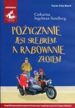 Pożyczanie jest srebrem a rabowanie złotem