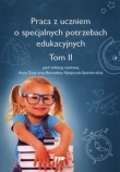 Praca z uczniem o specjalnych potrzebach edukacyjnych Tom 2