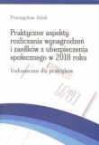 Praktyczne aspekty rozliczania wynagrodzeń  i zasiłków z ubezpieczenia społecznego w 2018 roku