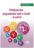 Praktyczny kurs programowania makr w Excelu - od podstaw