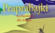 Praprabajki Archeologia dla dzieci