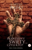 Prawdziwy święty czyli kto? Tom 1