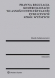 Prawna regulacja komercjalizacji własności intelektualnej publicznych szkół wyższych