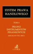 Prawo instrumentów finansowych. System Prawa Handlowego. Tom 4 Prawo instrumentów finansowych