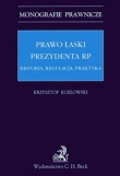 Prawo łaski Prezydenta RP Historia Regulacja Praktyka