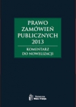 Prawo zamówień publicznych 2013. Komentarz do nowelizacji