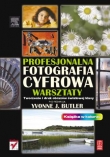 Profesjonalna fotografia cyfrowa. Warsztaty. Tworzenie i druk obrazów światowej klasy