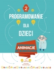 PROGRAMOWANIE DLA DZIECI CZ.2...ANIMACJE FK.OLESIEJUK9788327468932