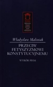 Przeciw fetyszyzmowi konstytucyjnemu