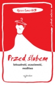 Przed ślubem. Seksualność, uczuciowość, modlitwa