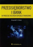 Przedsiębiorstwo i bank w procesie restrukturyzacji finansowej