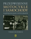 Przedwojenne motocykle i samochody osobowe Najpiękniejsze fotografie