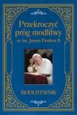 Przekroczyć próg modlitwy ze św. Janem Pawłem II. Modlitewnik duży format