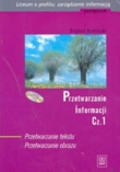 Przetwarzanie informacji. Część 1. Przetwarzanie tekstu. Przetwarzanie obrazu (+CD)
