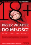 Przez władzę do miłości. Praktyczny przewodnik