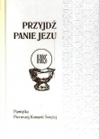 Przyjdź Panie Jezu. Pamiątka Pierwszej Komunii Świętej
