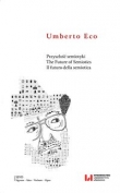 Przyszłość semiotyki The Future of Semiotics. Il futuro della semiotica