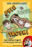 Psie troski, czyli o wielkiej przyjaźni na cztery łapy i dwa serca