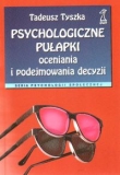 Psychologiczne pułapki oceniania i podejmowania decyzji