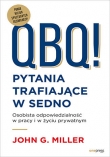 QBQ! Pytania trafiające w sedno. Osobista odpowiedzialność w pracy i w życiu prywatnym