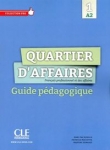 Quartier d'affaires 1 Niveau A2 Guide pédagogique