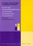 Rachunek prawdopodobieństwa i statystyka matematyczna w zadaniach 1