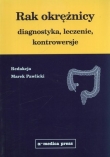Rak okrężnicy. Diagnostyka, leczenie, kontrowersje (wyd. I)