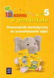 Razem w przedszkolu 5. Przewodnik metodyczny ze scenariuszami zajeć