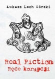 Real Fiction: Ręce korupcji Tom 1