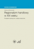 Regionalizm handlowy w XXI wieku Przesłanki teoretyczne i analiza empiryczna