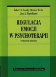 Regulacja emocji w psychoterapii. Podręcznik praktyka (wyd. I)