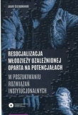 Resocjalizacja młodzieży uzależnionej oparta na potencjałach