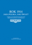 Rok 1914. Jaka Polska, jaki świat?