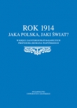 Rok 1914. Jaka Polska, jaki świat?