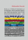 Rola Prezydencji w Radzie Unii Europejskiej na przykładzie polityki rozszerzeniowej UE
