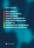 Rola reakcji protolitycznych, oddziaływań zewnątrzsferowych oraz kompleksowania w kinetyce i mechani