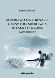 Rolnictwo na terenach gminy Tolkmicko-wieś w latach 1945-1956. Zarys dziejów