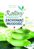 Rośliny pomagające zachować młodość