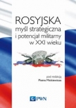 Rosyjska myśl strategiczna i potencjał militarny w XXI w.