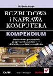 Rozbudowa i naprawa komputera. Kompendium. Wydanie drugie 