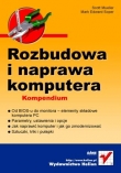 Rozbudowa i naprawa komputera. Kompendium