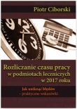 Rozliczanie czasu pracy w podmiotach leczniczych w 2017 roku. Jak uniknąć błędów - praktyczne wskazówki