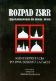 Rozpad ZSRR i jego konsekwencje dla Europy i świata Reinterpretacja po dwudziestu latach