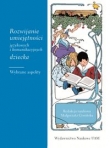 Rozwijanie umiejętności językowych i komunikacyjnych dziecka. Wybrane aspekty