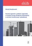 Rozwój regionów i polityka regionalna w krajach Europy Środkowo-Wschodniej w okresie transformacji i