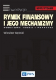 Inwestycje. Rynek Finansowy i jego mechanizmy. Podstawy teorii i praktyki
