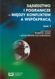 Sąsiedztwo i pogranicze między konfliktem a współpracą t.1