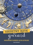 Sekretny język gwiazd. Odkodowanie tajemnego języka astrologii
