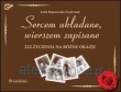 SERCEM UKŁADANE, WIERSZEM ZAPISANE 222 życzenia na różne okazje