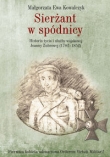 WIELUŃ SIERŻANT W SPÓDNICY Historia życia i służby wojskowej JOANNY ŻUBROWE 1782-1852J 